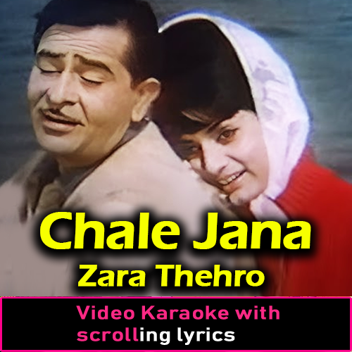 Chale Jana Zara Thehro - Video Karaoke Lyrics