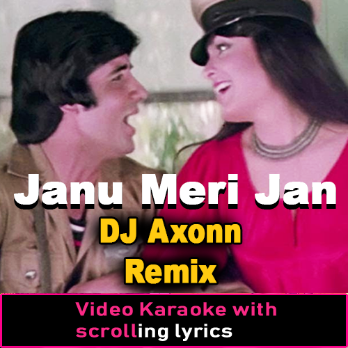 Janu Meri Jaan - DJ Axonn Remix - Video Karaoke Lyrics