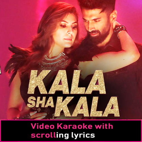 Kala Sha Kala - Video Karaoke Lyrics
