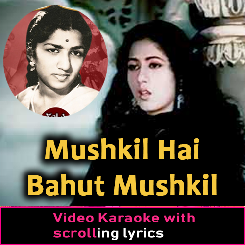 Mushkil Hai Bahut Mushkil - Video Karaoke Lyrics