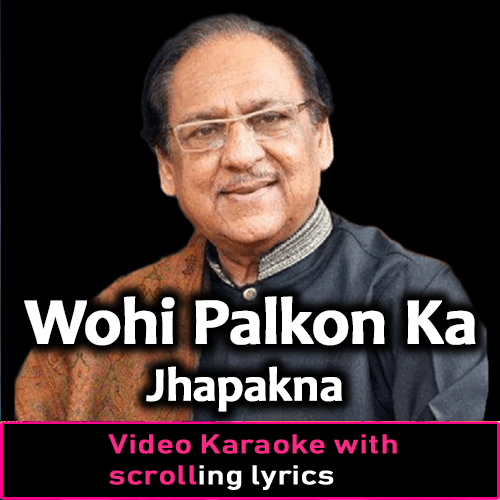 Wohi Palkon Ka Jhapakna - Video Karaoke Lyrics