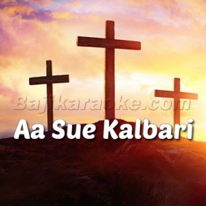 Aa Sue Kalbari Chalen - Christian - Karaoke  Mp3