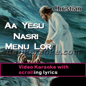 Aa Yesu Nasri Menu Lor Teri - Christian - Video Karaoke Lyrics