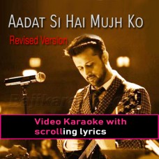 Aadat Si Hai Mujh Ko - Revised Version - Video Karaoke Lyrics | Atif Aslam
