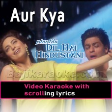 Aur Kya - Video Karaoke Lyrics