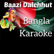 Baazi Dalchhut - Bangla - Karaoke Mp3