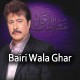 Bairi Wala Ghar Mainu - Karaoke Mp3 | Attaullah Khan Esakhelvi