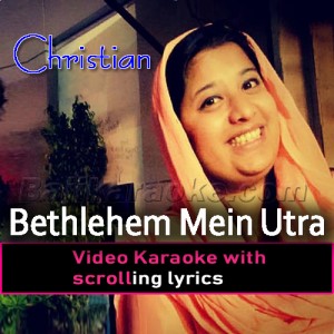 Bethlehem Mein Utra Hai - Video Karaoke Lyrics