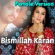 Bismillah Karan - Female Version - Karaoke Mp3