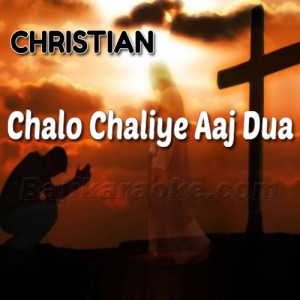Chalo Chaliye Aj Dua Dy Liye - Christian - Karaoke Mp3
