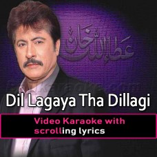 Dil Lagaya Tha Dillagi - Video Karaoke Lyrics | Attaullah Khan Esakhelvi