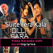 Suit Tera Kala - Dilli Sara - Video Karaoke Lyrics