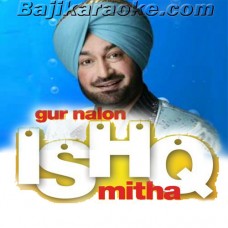 Gud Naal Ishq Mitha - Karaoke Mp3 - Malkit Singh