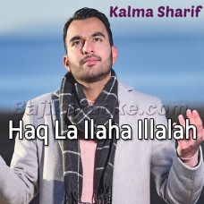 Haq La Ilaha Illalah - Islamic Kalama Sharif - Karaoke Mp3