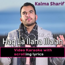Haq La Ilaha Illalah - Islamic Kalma Sharif - Video Karaoke Lyrics