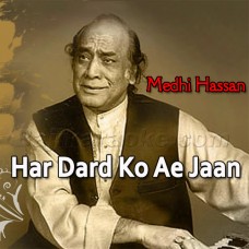Har Dard Ko Ae Jaan - New Version - Ghazal - Karaoke MP3 - Mehdi Hassan Mp3