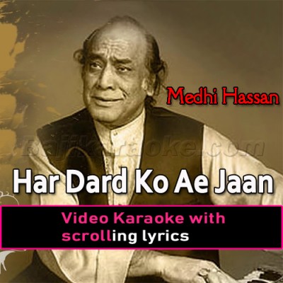 Har Dard Ko Ae Jaan - New Version - Ghazal -  Video Karaoke Lyrics