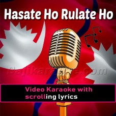 Hasate Ho Rulate Ho - Nepali - Video Karaoke Lyrics