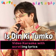 Is Din Ki Tumko Badhai - Bithday Song - Video Karaoke Lyrics