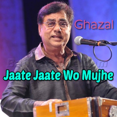 Jaate Jaate Wo Mujhe - Karaoke Mp3 | Jagjit Singh - Ghazal