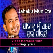 Jahaku Mun Ete Bhala Pauchi - Video Karaoke Lyrics