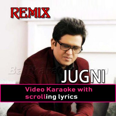 Jugni Remix - Video Karaoke Lyrics