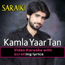 Kamla Yaar Tan Wat Yaar - Video Karaoke Lyrics