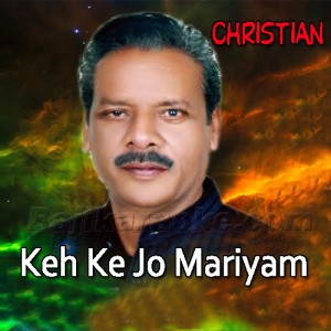 Keh Ke Mariyam Jo Masiha Ne - Christian - Karaoke Mp3