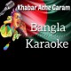 Khabar Achhe Garam Garam - Bangla - Karaoke Mp3