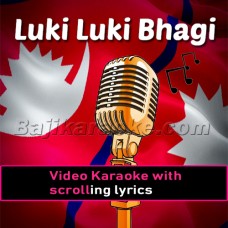 Luki Luki Bhagi Bhagi - Nepali - Video Karaoke Lyrics