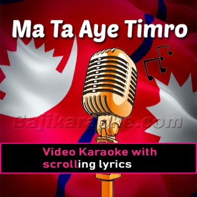 Ma Ta Aye Timro - Nepali - Video Karaoke Lyrics