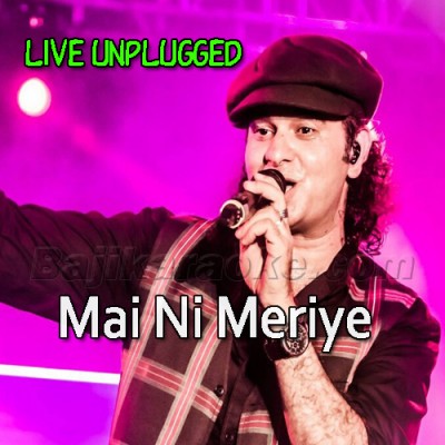 Mai Ni Meriye Unplugged - Live in music - Karaoke Mp3