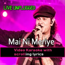 Mai Ni Meriye Unplugged - Live in music - Video Karaoke Lyrics