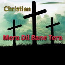 Mera Dil Bane Tera Sihasan - Christian - Mp3 Karaoke