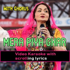 Mera Piya Ghar Aaya - With Chorus - Video Karaoke Lyrics - Shazia Khushak