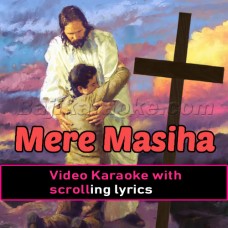 Mere Masiha - Christian - Video Karaoke Lyrics