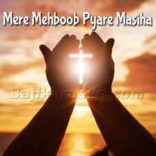 Mere Mehboob Pyare Masiha - Christian - Karaoke Mp3