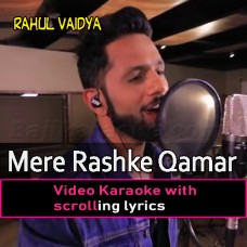 Mere Rashke Qamar - Video Karaoke Lyrics
