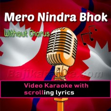 Mero Nindra Bhokh Tirkha - Without Chorus - Video Karaoke Lyrics