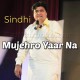 Mujehro Yaar Na Milandoi - Sindhi - Karaoke Mp3