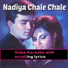 Nadiya Chale Chale Yeh Dhara - With Chorus  - Video Karaoke Lyrics