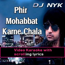 Phir Mohabbat Karne Laga Hai - Dj Nyk - Video Karaoke Lyrics
