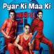 Pyar Ki Maa Ki Aaj Se - Karaoke Mp3