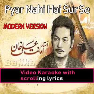 Pyar Nahi Hai Sur Se Jisko - Modern Version - Video Karaoke Lyrics | Amanat Ali Khan