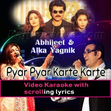 Pyar Pyar Karte Karte - Video Karaoke Lyrics