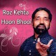 Roz Kehta Hoon Bhool Jaun Tujhe - Karaoke Mp3 | Maratab Ali