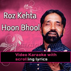 Roz Kehta Hoon Bhool Jaun Tujhe - Video Karaoke Lyrics | Maratab Ali