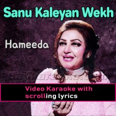 Sanu Kaleyan Wekh Ke Aaiyan - Video Karaoke Lyrics