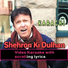 Shehron Ki Dulhan Karachi - Video Karaoke Lyrics