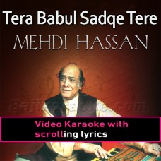 Tera Babul Sadqe Tere -  Video Karaoke Lyrics